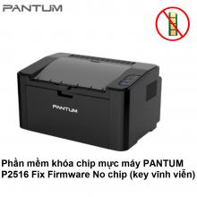 Phần mềm khóa chip mực máy PANTUM P2516 Fix Firmware No chip (key vĩnh viễn)