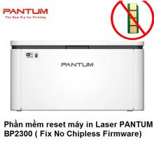 Phần mềm reset máy in Laser PANTUM BP2300, BP2300w, BP2300nw (Fix No Chipless Firmware)